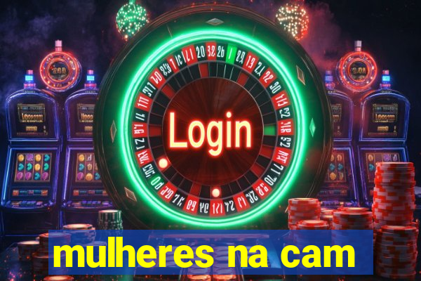 mulheres na cam
